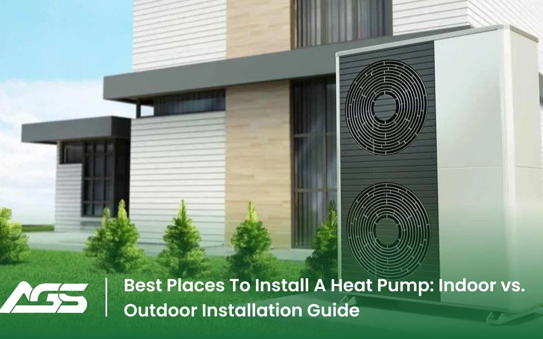 Best Places To Install A Heat Pump: Indoor vs. Outdoor Installation Guide