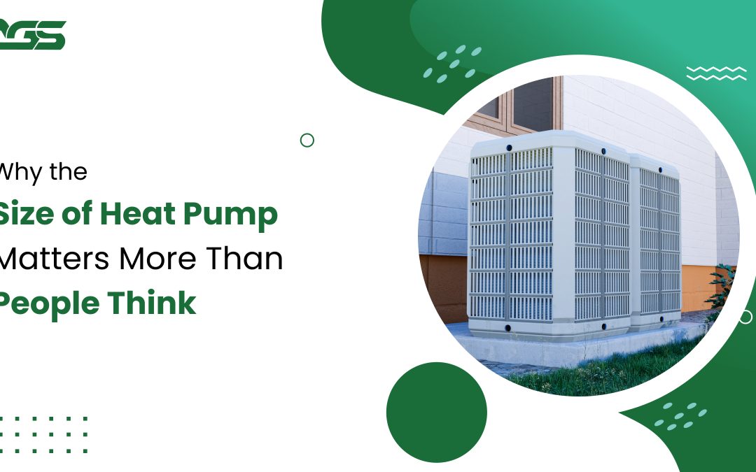 Why the Size of Heat Pump Matters More Than People Think