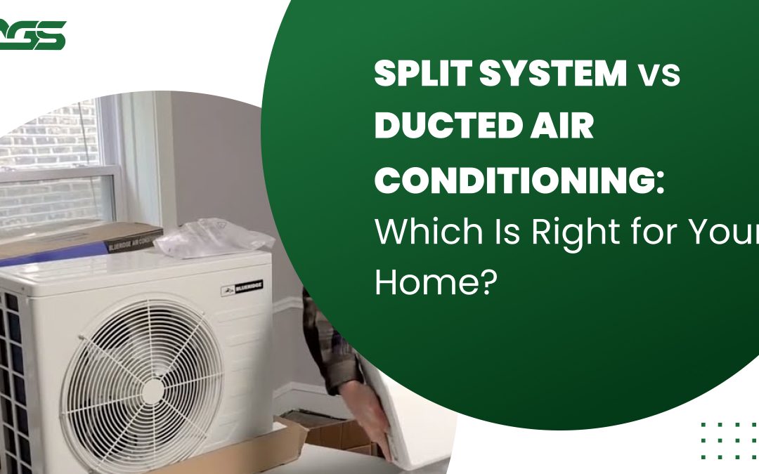 Split System vs Ducted Air Conditioning: Which Is Right for Your Home?