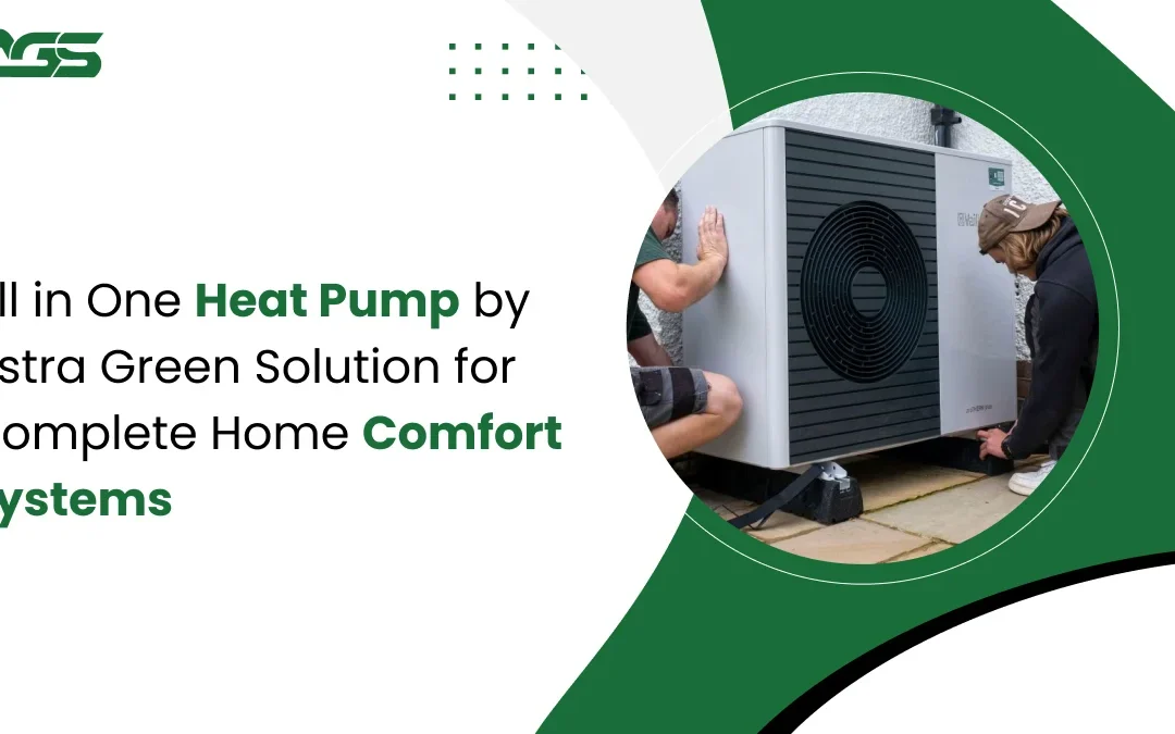 All in One Heat Pump by Astra Green Solution for Complete Home Comfort Systems